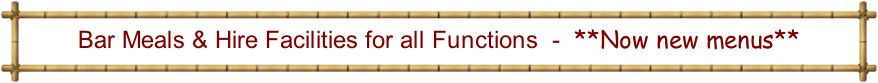 Bar Meals & Hire Facilities for all Functions  -  **Now new menus**